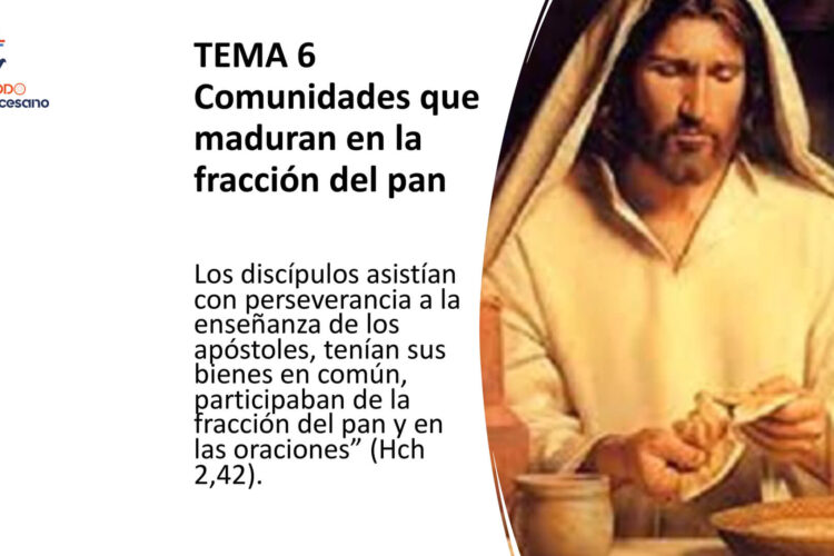 Catequesis – Tema 06 – Hechos de los Apóstoles – Comunidades que maduran en la fracción del pan