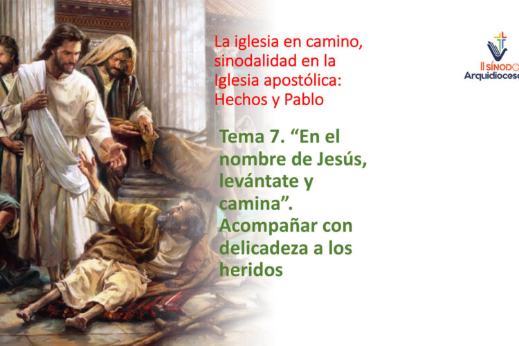 Catequesis – Tema 07 – Hechos de los Apóstoles – En el nombre de Jesús, levántate y camina